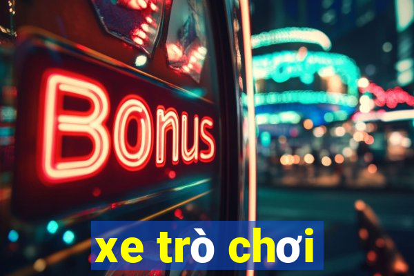 xe trò chơi