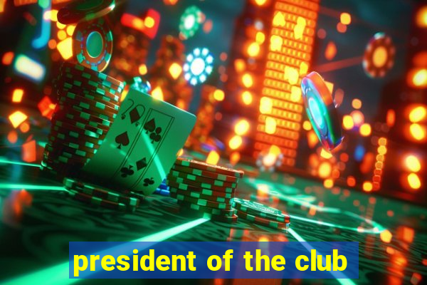 president of the club