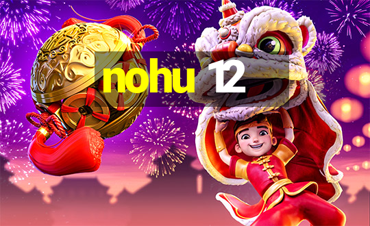 nohu 12