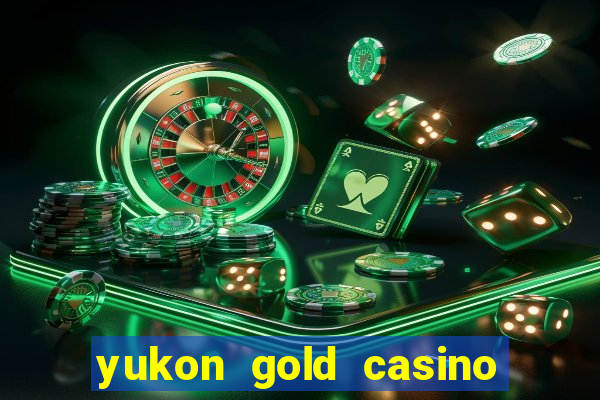 yukon gold casino online game