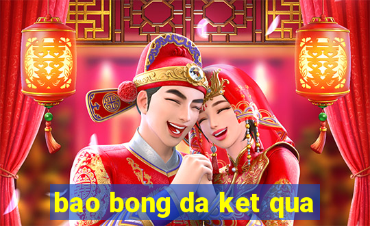 bao bong da ket qua