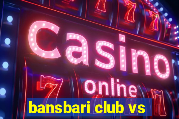 bansbari club vs