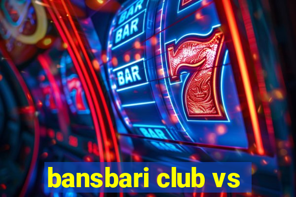 bansbari club vs