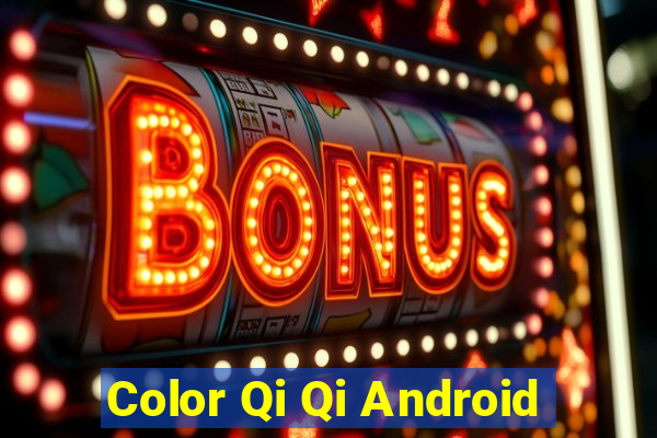 Color Qi Qi Android