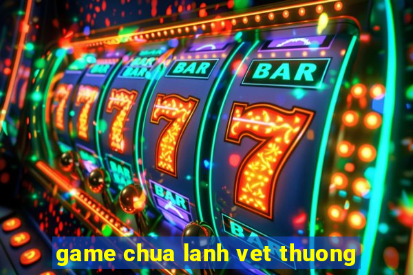 game chua lanh vet thuong