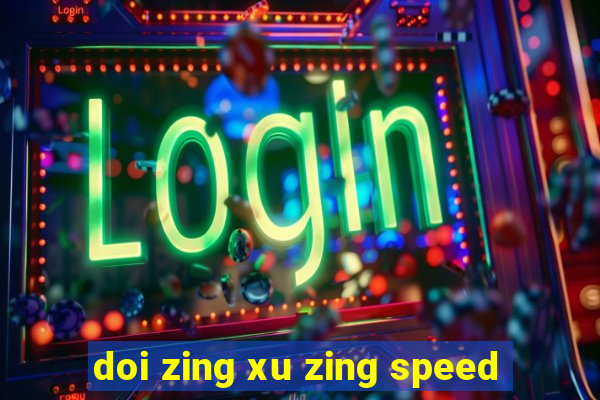 doi zing xu zing speed