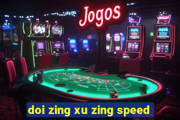 doi zing xu zing speed