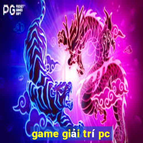 game giai tri pc