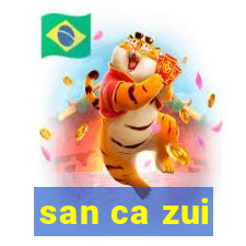 san ca zui