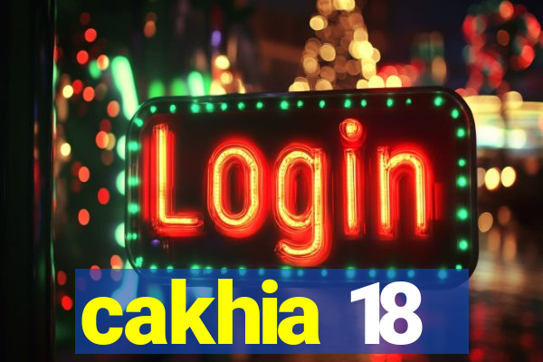 cakhia 18