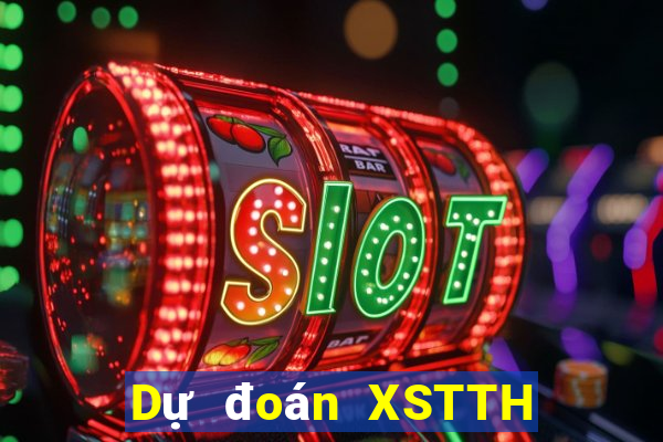 Dự đoán XSTTH ngày 17