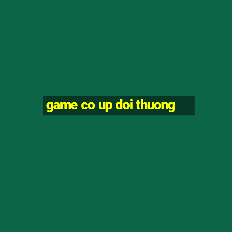 game co up doi thuong