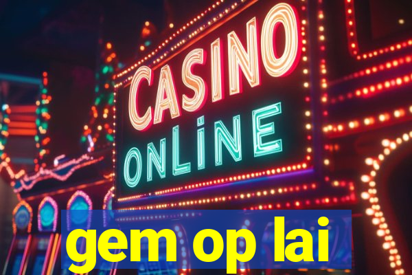 gem op lai