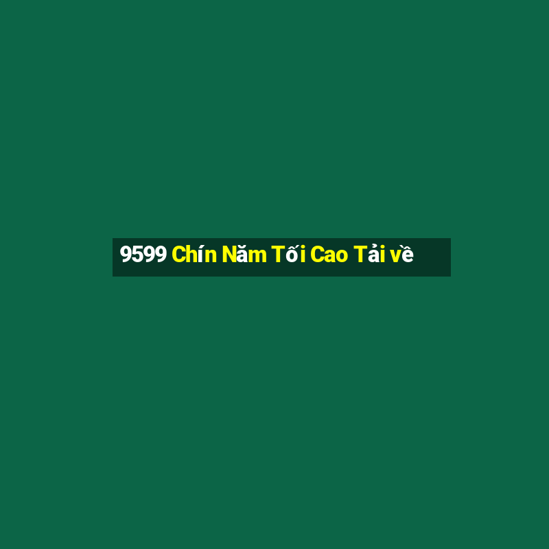 9599 Chín Năm Tối Cao Tải về