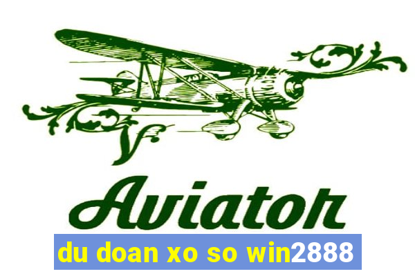 du doan xo so win2888