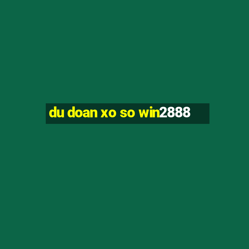 du doan xo so win2888