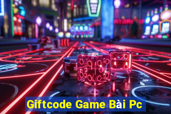 Giftcode Game Bài Pc