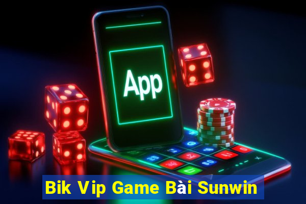 Bik Vip Game Bài Sunwin