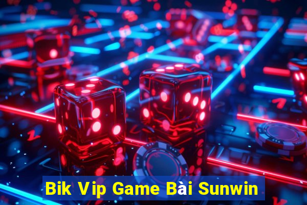 Bik Vip Game Bài Sunwin