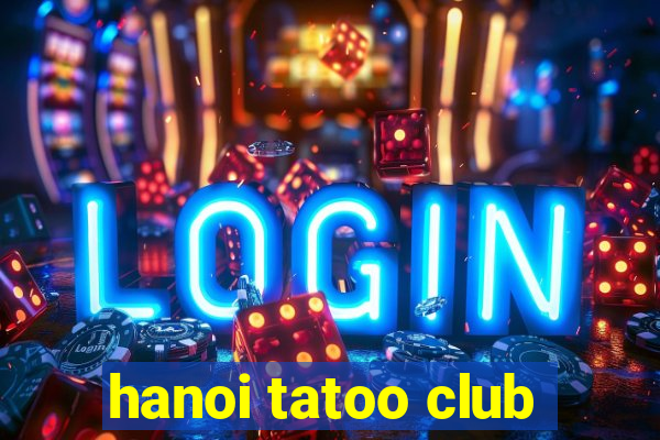 hanoi tatoo club