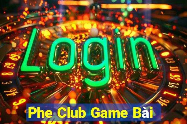 Phe Club Game Bài