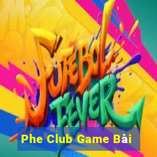 Phe Club Game Bài