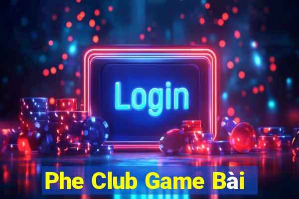 Phe Club Game Bài