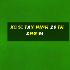 xổ số tây ninh 20 tháng 04