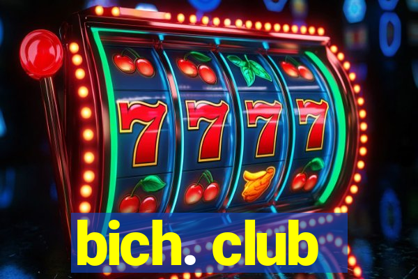 bich. club