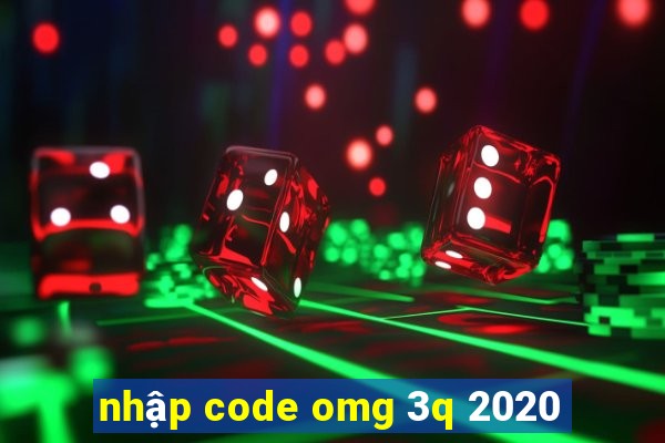 nhập code omg 3q 2020