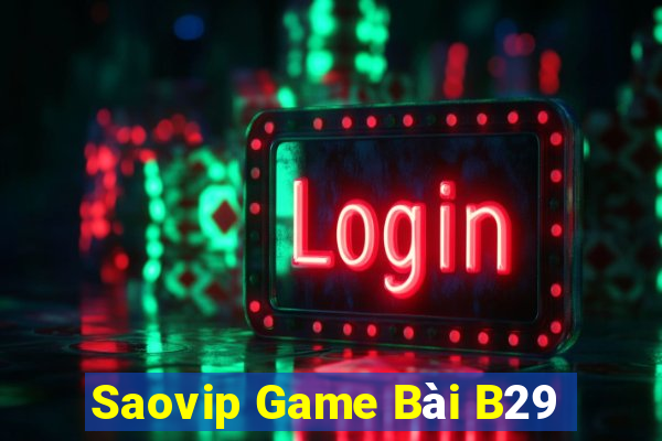 Saovip Game Bài B29