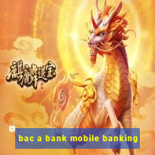 bac a bank mobile banking