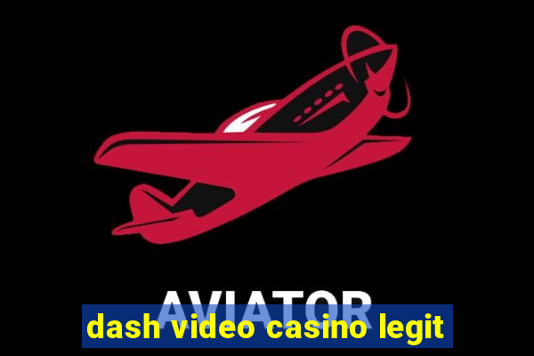 dash video casino legit