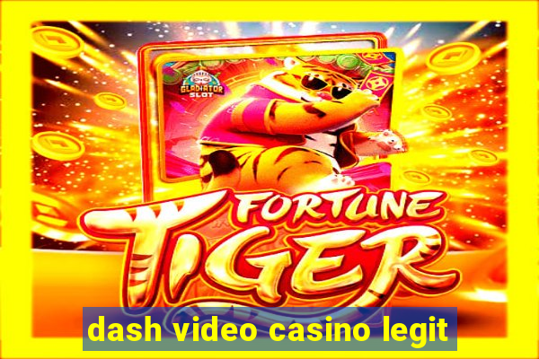 dash video casino legit