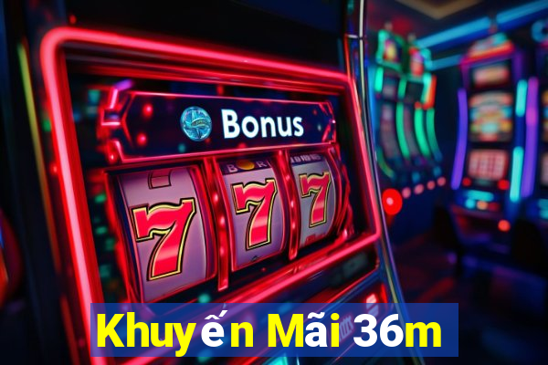 Khuyến Mãi 36m