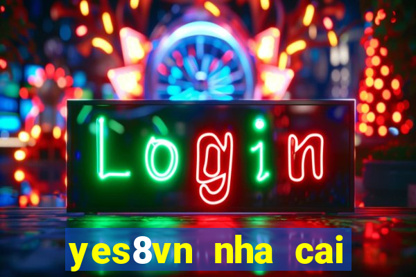 yes8vn nha cai casino online