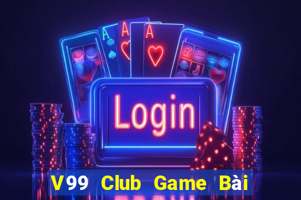 V99 Club Game Bài Lừa Đảo