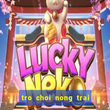 tro choi nong trai vui ve 3