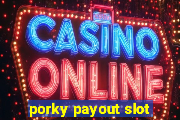 porky payout slot