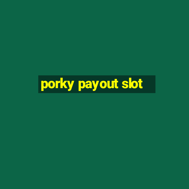 porky payout slot