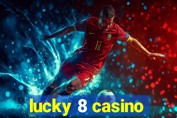 lucky 8 casino