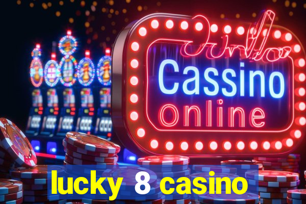 lucky 8 casino