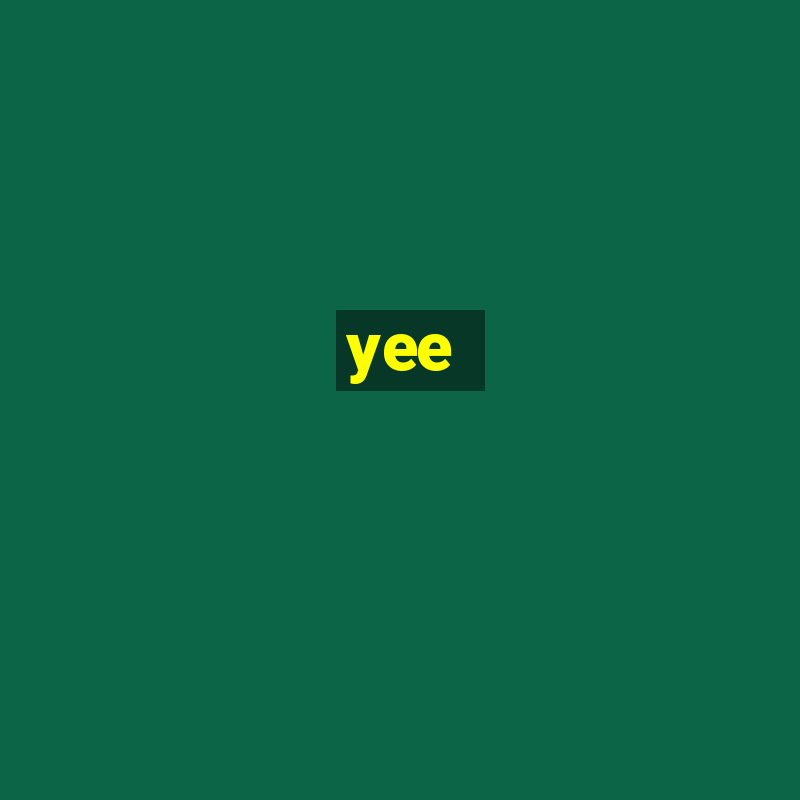 yee