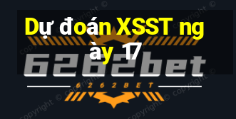 Dự đoán XSST ngày 17