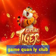 game quan ly club