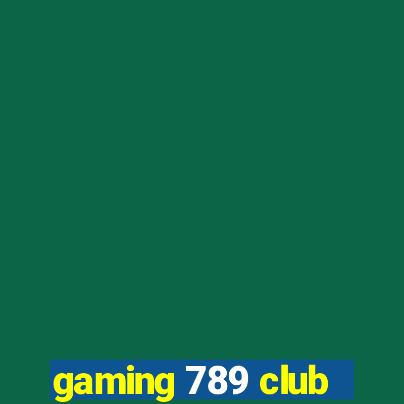 gaming 789 club