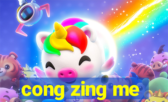 cong zing me