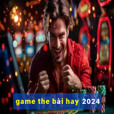 game the bài hay 2024