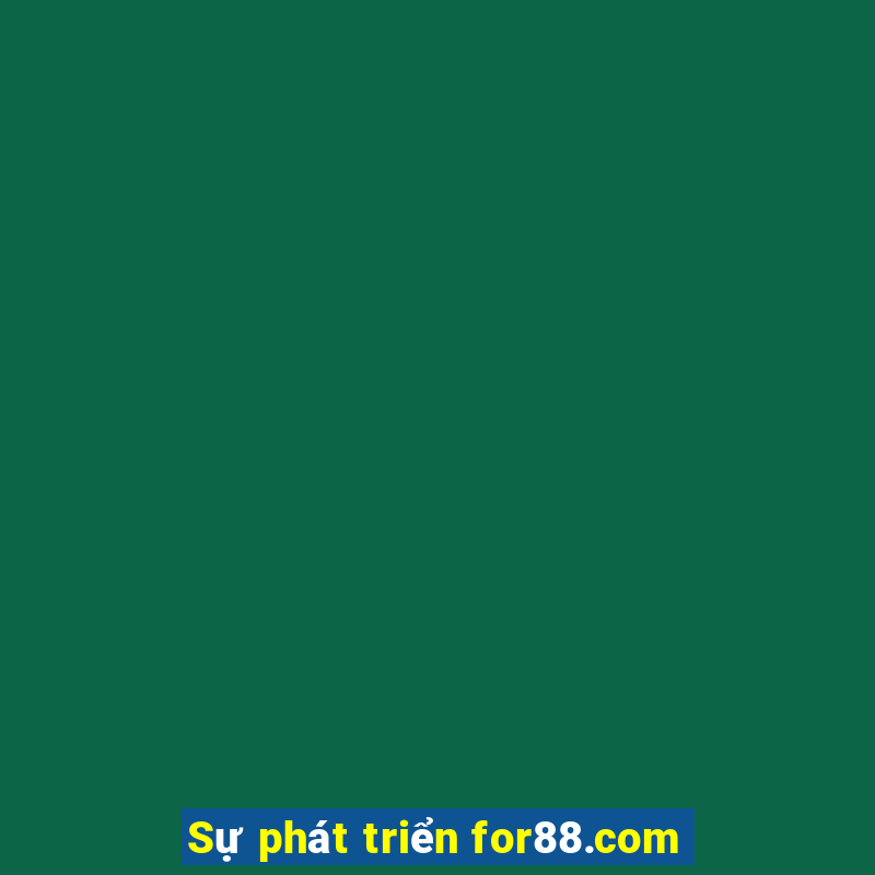 Sự phát triển for88.com