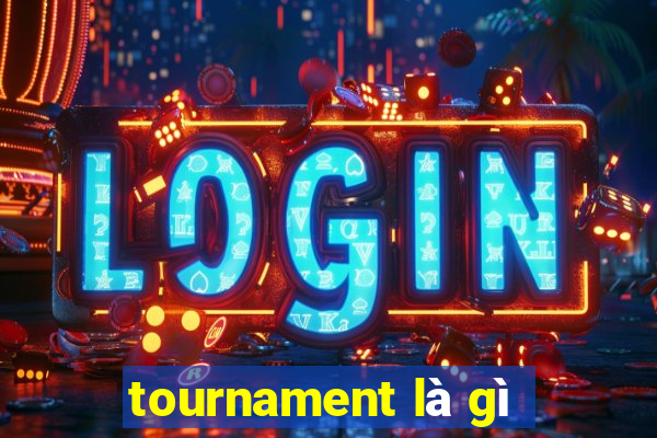 tournament là gì